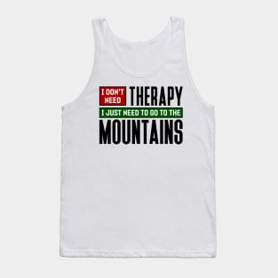 I don't need therapy, I just need to go to the Mountains Tank Top